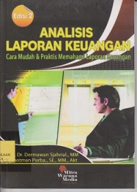 Analisis laporan keuangan : cara mudah & praktis memahami laporan keuangan