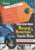 Teknik-teknik mudah merawat & memperbaiki sepeda motor : bimbingan untuk pemula dan otodidak