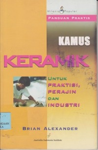 Kamus keramik : untuk praktisi, pengrajin dan industri