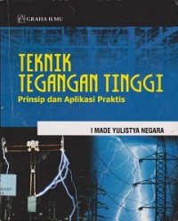 Teknik tegangan tinggi : prinsip dan aplikasi praktis