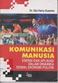 Komunikasi manusia : esensi dan aplikasi dalam dinamika sosial ekonomi politik