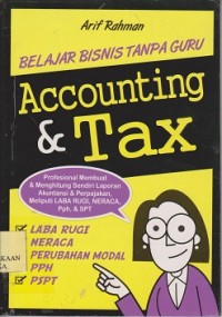 Belajar bisnis tanpa guru : accounting & tax