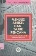 Menulis artikel dan tajuk rencana : panduan praktis penulis & jurnalis profesional