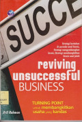 Reviving unsuccessful business : strategi bertahan di periode awal bisnis, strategi mengembangakan bisnis, strategi  membangkitkan bisnis saat jatuh