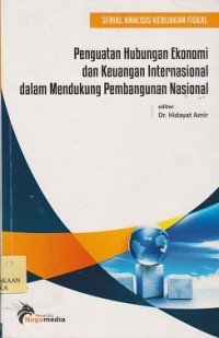 Serial analisis kebijakan fiskal penguatan hubungan ekonomi dan keuangan internasional dalam mendukung pembangunan