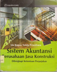 Sistem akuntansi perusahaan jasa konstruksi : dilengkapi ketentuan perpajakan