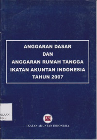 Anggaran dasar anggaran rumah tangga Ikatan Akuntan Indonesia tahun 2007