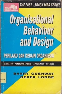 Organisational behaviour and design = perilaku dan desain organisasi