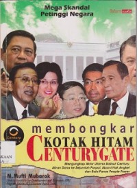 Membongkar kotak hitam centurygate : mengungkap aktor utama bailout, century, aliran dana ke sejumlah parpol, aborsi ak anket dan bola panas people power