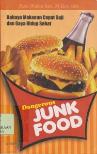 Bahaya makanan cepat cepat saji dan gaya hidup sehat : dangerous junk food