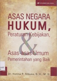 Asas negara hukum, peraturan kebijakan, & asas-asas umum pemerintahan yang baik