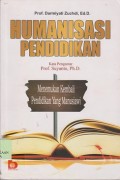 Humanisasi pendidikan : menemukan kembali pendidikan yang manusiawi