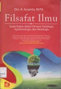 Filsafat ilmu : suatu kajian dalam dimensi ontologis, epistemologis, dan aksiologis