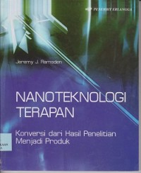 Nanoteknologi terapan : konversi dari hasil penelitian produk