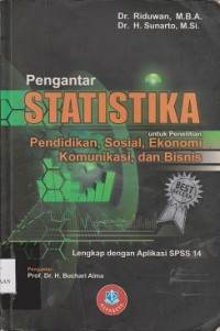 Pengantar statistika untuk penelitian : pendidikan , sosial, komunikasi, ekonomi dan bisnis lengkap dengan aplikasi spss 14