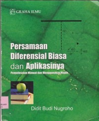 Persamaan diferensial biasa dan aplikasinya : penyelesaian manual dan menggunakan maple