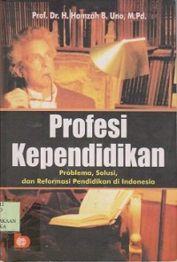 Profesi kependidikan : problema, solusi dan reformasi pendidikan di Indonesia