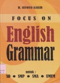 Focus on english grammar : untuk SD, SMP, SMA, umum