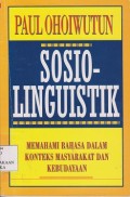 Sosiolinguistik : memahami bahasa dalam konteks masyarakat dan kebudayaan