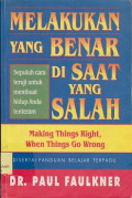 Melakukan yang benar disaat yang salah = making things right, when things go wrong