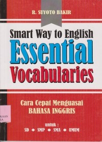 Smart way to english essential vocabularies = cara cepat menguasai bahasa Inggris