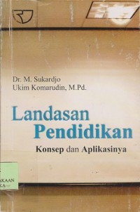 Landasan pendidikan : konsep dan aplikasinya