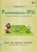 Pembelajaran IPA yang menarik dan mengasyikkan : teori dan aplikasi PAIKEM