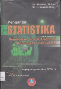 Pengantar statistika untuk penelitian : pendidikan, sosial, komunikasi, ekonomi, dan bisnis lengkap dengan aplikasi spss 14