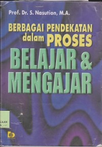 Berbagai pendekatan dalam proses belajar & mengajar