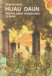 Hijau daun : penyelamat kehidupan di bumi