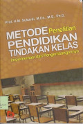 Metode penelitian pendidikan tindakan kelas : implementasi dan pengembangannya