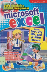 Cara mudah & cepat menguasai microsoft excel : untuk SMP/MTS SMA, SMK & umum (pemula)