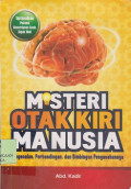 Misteri otak kiri manusia : pengenalan, perbandingan, dan bimbingan pengasajannya