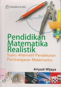 Pendidikan matematika realistik suatu alternatif pendekatan pembelajaran matematika