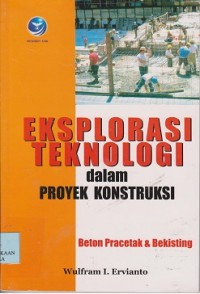 Eksplorasi teknologi dalam proyek konstruksi : beton pracetak & bekisting