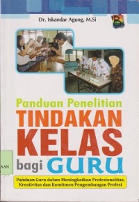 Panduan penelitian tindakan kelas bagi guru