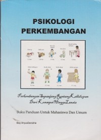 Psikologi Perkembangan : perkembangan sepanjang rentang kehidupan dari konsepsi hingga lansia buku panduan untuk mahasiswa dan umum