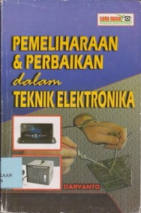 Pemeliharaan & perbaikan dalam teknik elektronika