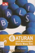 Balls ! : 6 aturan untuk memenangkan bisnis masa kini