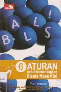 Balls ! : 6 aturan untuk memenangkan bisnis masa kini