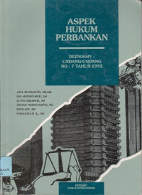 Aspek hukum perbankan : dilengkapi : Undang-Undang No : 7 tahun 1992