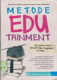 Metode edutainment  : menjadikan siswa kreatif dan nyaman di kelas