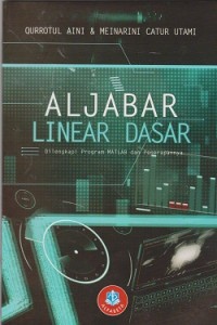 Aljabar linear dasar dilengkapi program MATLAB dan penerapannya