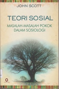 Teori sosial : masalah-masalah pokok dalam sosiologi