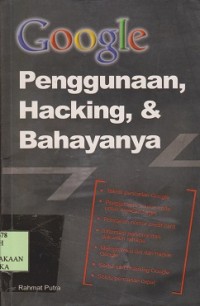 Google penggunaan, hacking & bahayanya : teknik pencarian google, penggunaan source code..