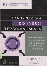 Transpor dan konversi energi nanoskala : sebuah perlakuan paralel terhadap berbagai elektron, molekul, phonon, dan photon
