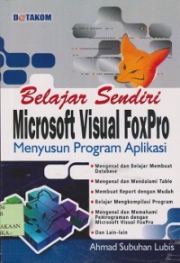 Belajar sendiri Microsoft visual FoxPro menyusun program aplikasi