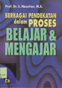 Berbagai pendekatan dalam proses belajar & mengajar