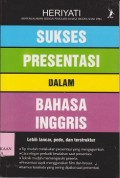 Sukses presentasi dalam Bahasa Inggris : lebih lancar, pede, dan terstruktur