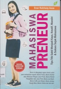 Mahasiswa preneur : tips trik sakti menjadi kaya, kreatif, mandiri & sukses sejak mahasiswa